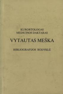 Kurortologas medicinos daktaras Vytautas Meška. Bibliografijos rodyklė
